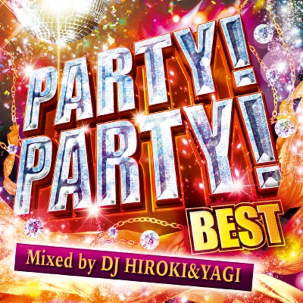PARTY!PARTY! BEST Mixed by DJ HIROKI & YAGI
