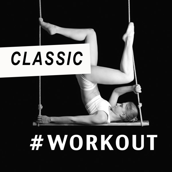 CLASSIC × WORKOUT（クラシックで鍛える - Best Classical Music Dance Remix）