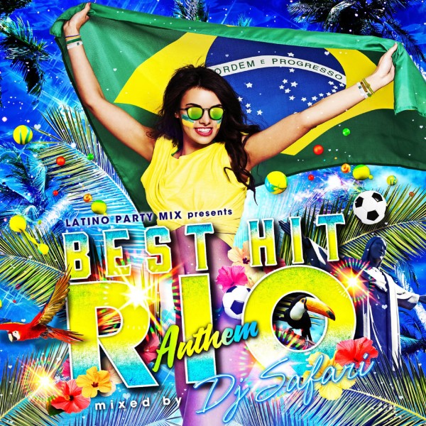 LATINO PARTY MIX presents BEST HIT RIO ANTHEM mixed by DJ SAFARI