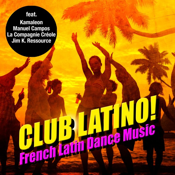 クラブ・ラティーノ！French Latin Dance Music