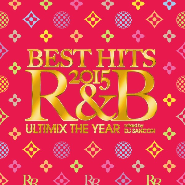 BEST HITS 2015 R&B -Ultimix The Year- mixed by DJ SANCON