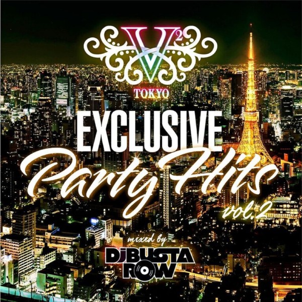 V2 TOKYO EXCLUSIVE PARTY HITS vol.2 mixed By DJ BUSTA-ROW