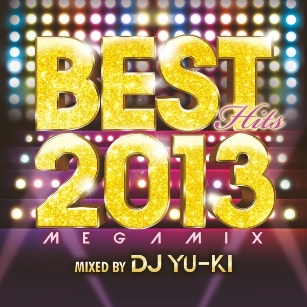 BEST HITS 2013 -Megamix mixed by DJ YU-KI-