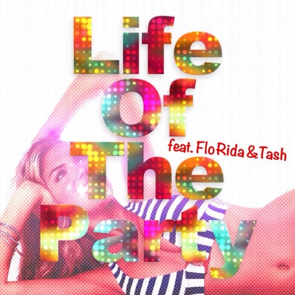 Life Of The Party (feat. Tash & Flo Rida)