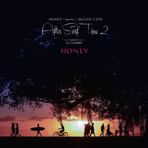 HONEY meets ISLAND CAFE -After Surf Time 2- mixed by DJ HASEBE