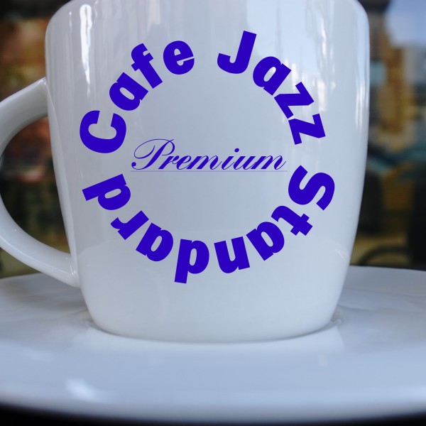 Premium Cafe Jazz Standard・・・カフェ・ジャズ Best of Best