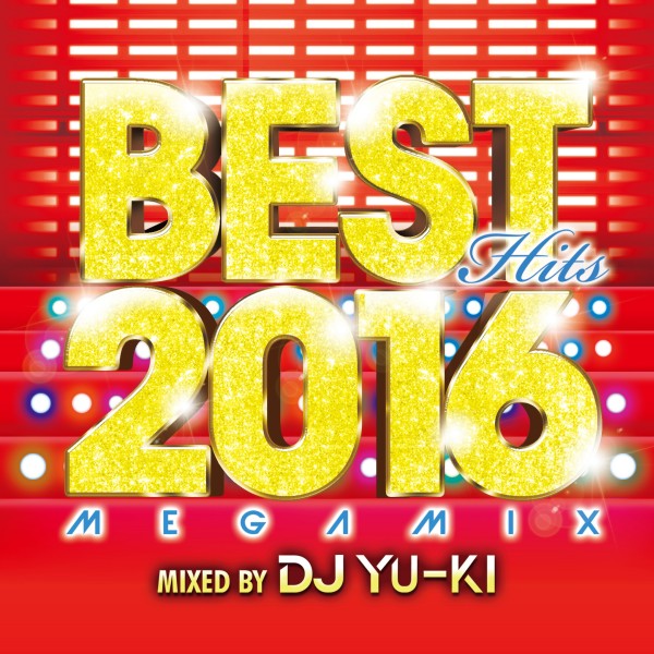 BEST HITS 2016 Megamix Mixed by DJ YU-KI