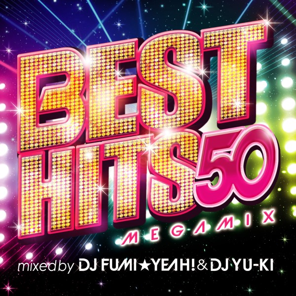 BEST HITS 50 Megamix mixed by DJ FUMI★YEAH! & DJ YU-KI