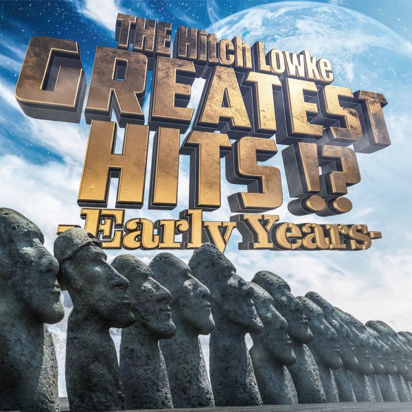 GREATEST HITS!? –Early Years-
