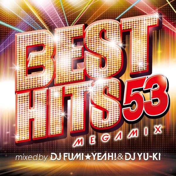 BEST HITS 53 Megamix mixed by DJ FUMI★YEAH! & DJ YU-KI