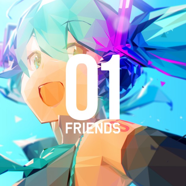 01 FRIENDS (feat. Hatsune Miku)