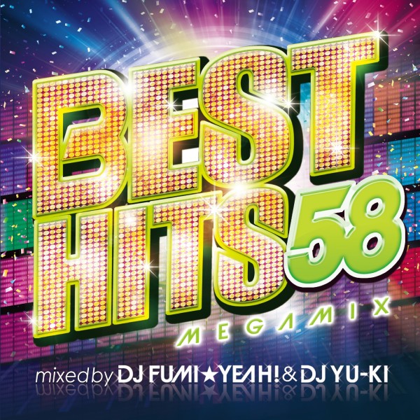 BEST HITS 58  Megamix mixed by DJ FUMI★YEAH! & DJ YU-KI