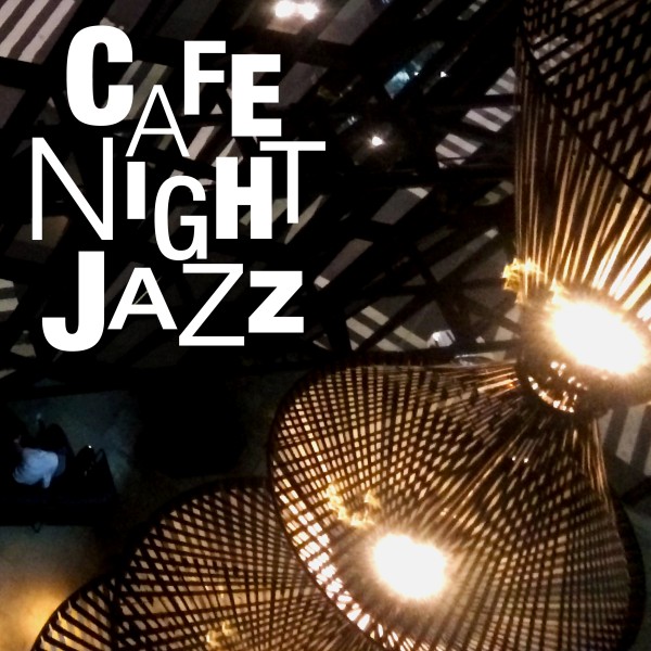 Cafe Night Jazz～夜カフェのロマンティック・ジャズ
