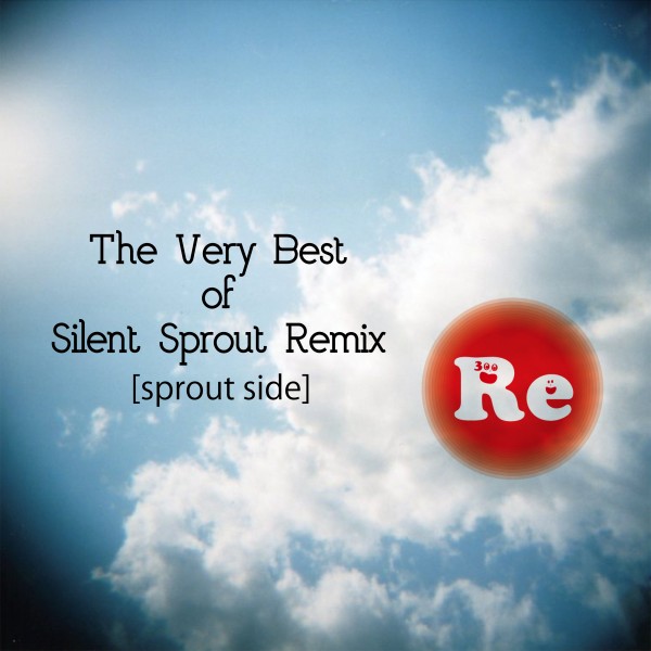 The Very Best of Silent Sprout Remix [sprout side]