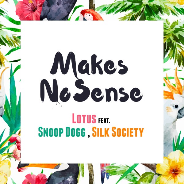 Makes No Sense (feat. Snoop Dogg , Silk Society)