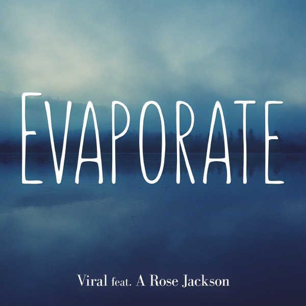 Evaporate (feat. A Rose Jackson)