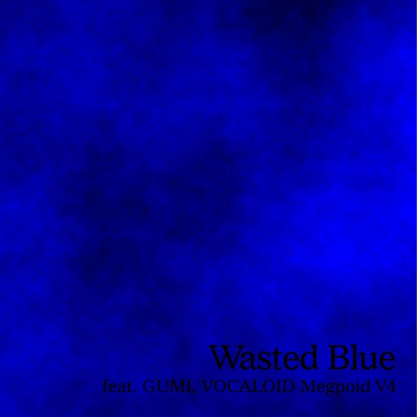 Wasted Blue feat.GUMI