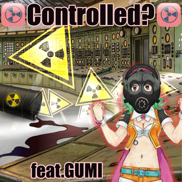 Controlled? feat.GUMI