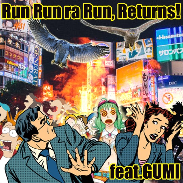 Run Run ra Run, Returns! feat.GUMI