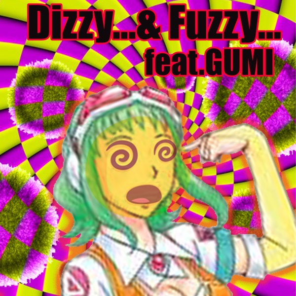 Dizzy...&Fuzzy... feat.GUMI