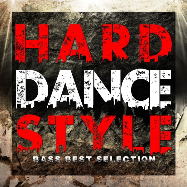 HARD DANCE STYLE -BASS BEST SELECTION-