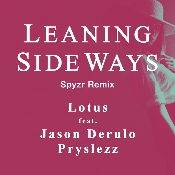 Leaning Sideways (feat. Jason Derulo)[Spyzr Remix]
