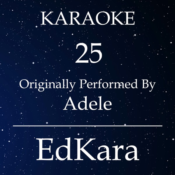 25 (Originally Performed by Adele) [Karaoke No Guide Melody Version]