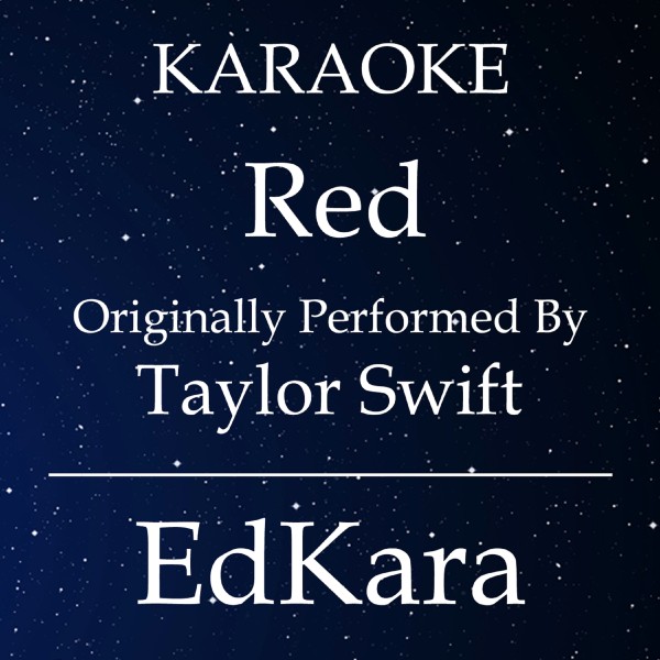Red (Originally Performed by Taylor Swift) [Karaoke No Guide Melody Version]
