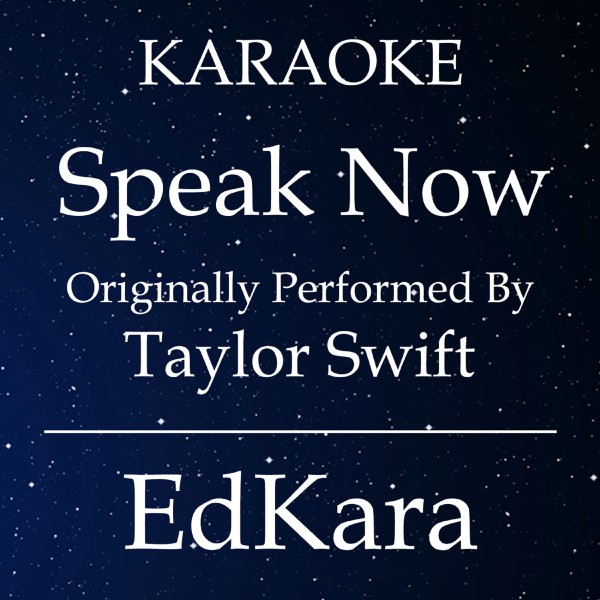 Speak Now (Originally Performed by Taylor Swift) [Karaoke No Guide Melody Version]
