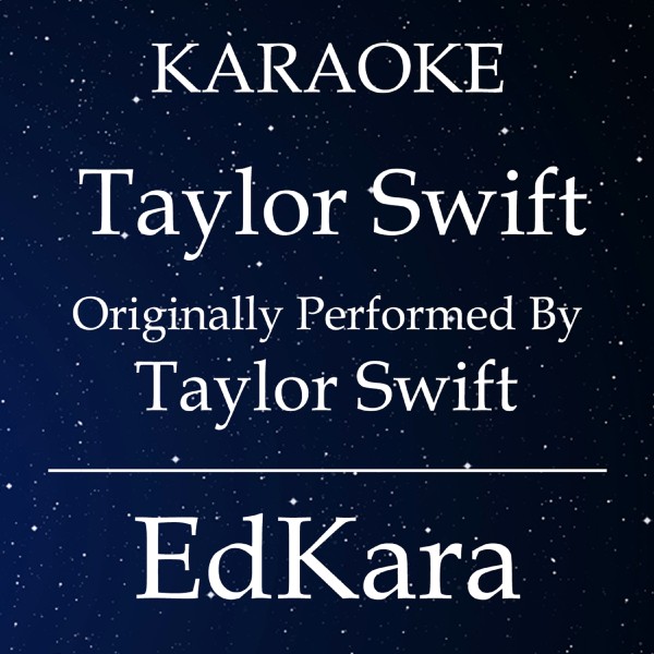Taylor Swift (Originally Performed by Taylor Swift) [Karaoke No Guide Melody Version]