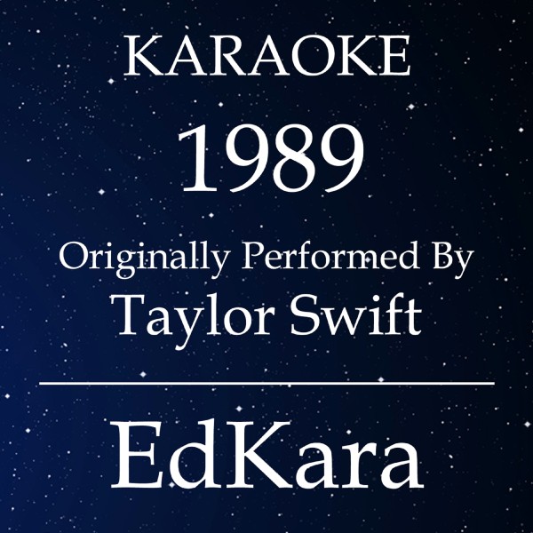 1989 (Originally Performed by Taylor Swift) [Karaoke No Guide Melody Version]