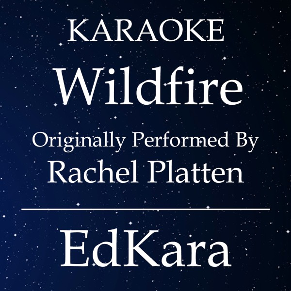 Wildfire (Originally Performed by Rachel Platten) [Karaoke No Guide Melody Version]