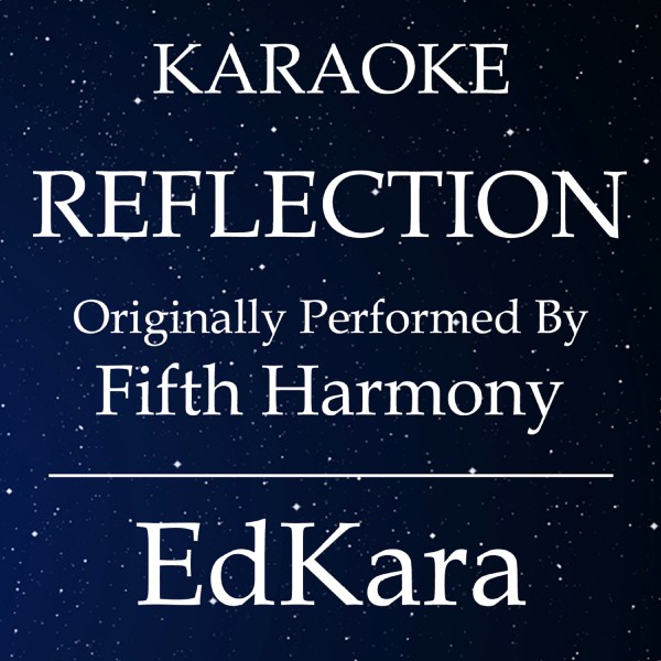 REFLECTION (Originally Performed by Fifth Harmony) [Karaoke No Guide Melody Version]