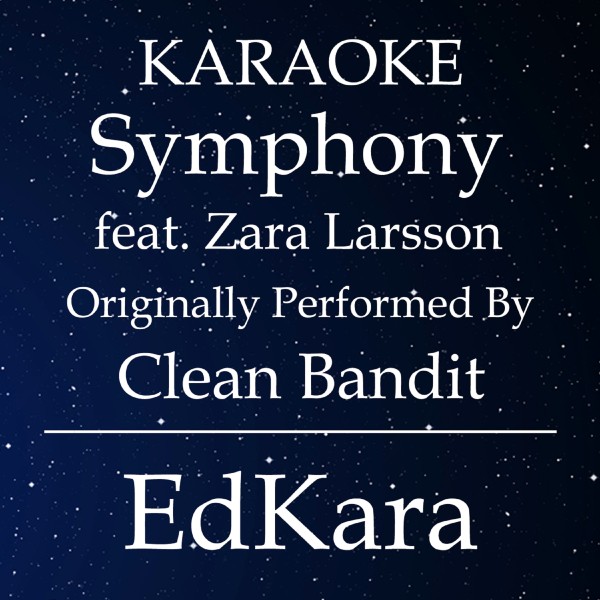 Symphony (Originally Performed by Clean Bandit  feat. Zara Larsson) [Karaoke No Guide Melody Version]