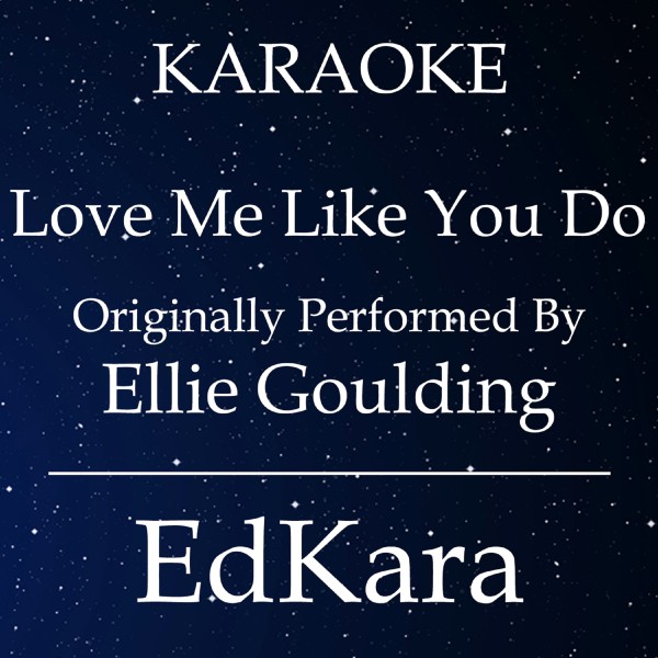Love Me Like You Do (Originally Performed by Ellie Goulding) [Karaoke No Guide Melody Version]