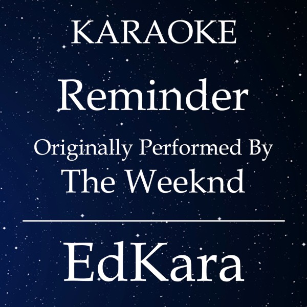 Reminder (Originally Performed by The Weeknd) [Karaoke No Guide Melody Version]