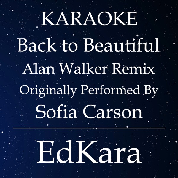 Back to Beautiful Alan Walker Remix (Originally Performed by Sofia Carson) [Karaoke No Guide Melody Version]
