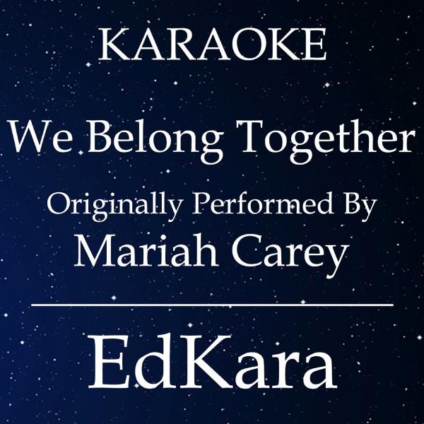 We Belong Together (Originally Performed by Mariah Carey) [Karaoke No Guide Melody Version]