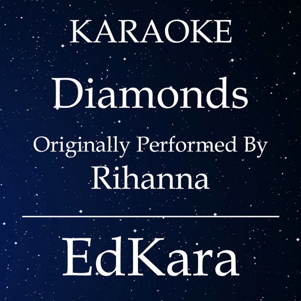 Diamonds (Originally Performed by Rihanna) [Karaoke No Guide Melody Version]