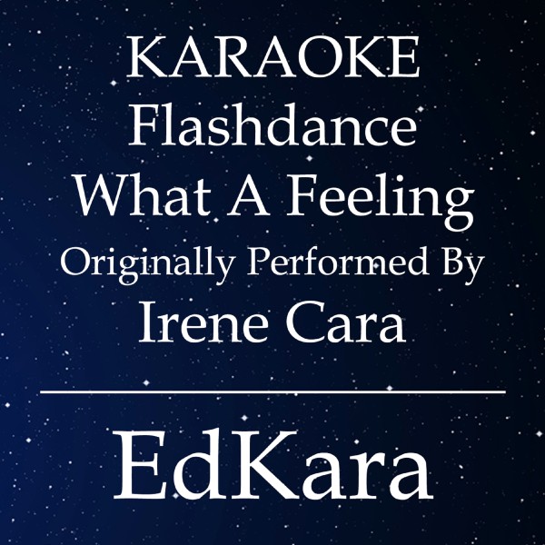 Flashdance What a Feeling (Originally Performed by Irene Cara) [Karaoke No Guide Melody Version]