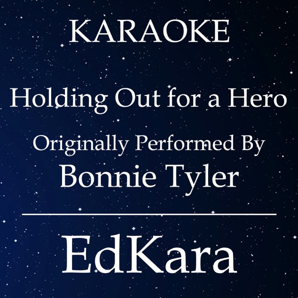 Holding Out for a Hero (Originally Performed by Bonnie Tyler) [Karaoke No Guide Melody Version]
