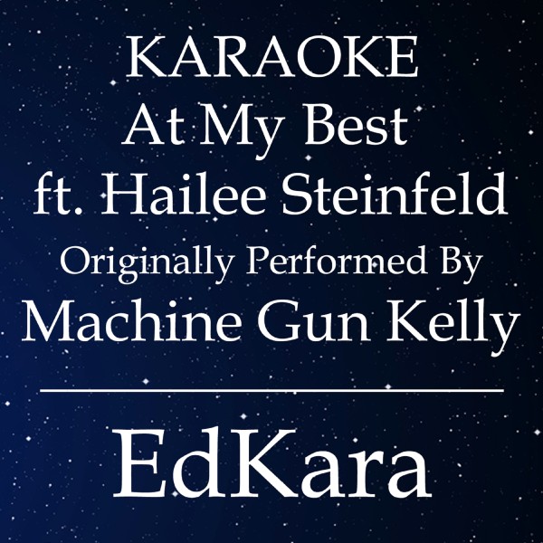 At My Best (Originally Performed by Machine Gun Kelly feat. Hailee Steinfeld) [Karaoke No Guide Melody Version]