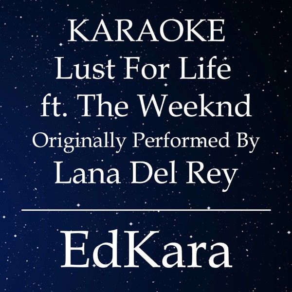 Lust for Life (Originally Performed by Lana Del Rey feat. The Weeknd) [Karaoke No Guide Melody Version]