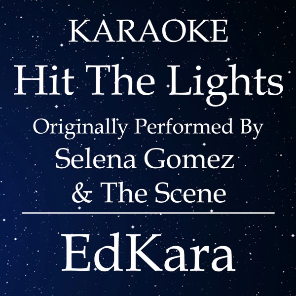 Hit the Lights (Originally Performed by Selena Gomez & The Scene) [Karaoke No Guide Melody Version]