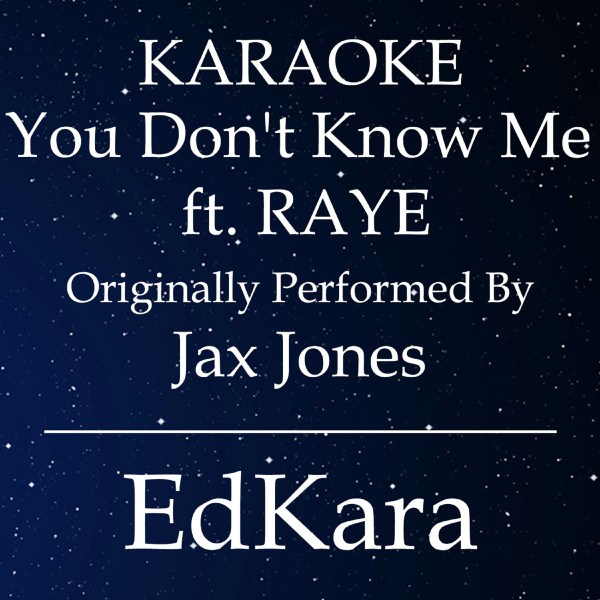 You Don't Know Me (Originally Performed by Jax Jones feat. RAYE) [Karaoke No Guide Melody Version]