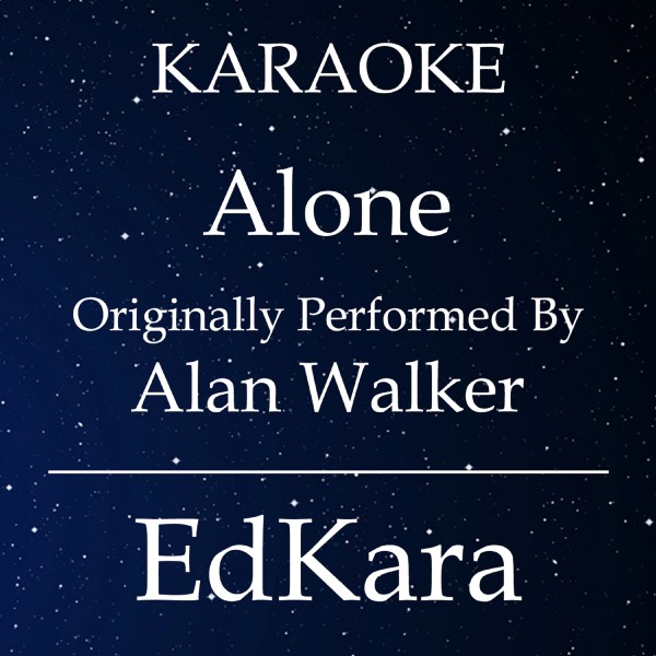 Alone (Originally Performed by Alan Walker) [Karaoke No Guide Melody Version]
