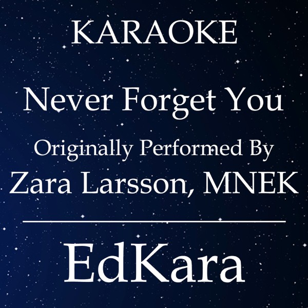 Never Forget You (Originally Performed by Zara Larsson & MNEK) [Karaoke No Guide Melody Version]
