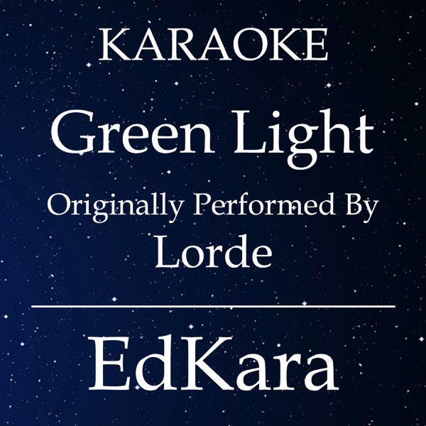 Green Light (Originally Performed by Lorde) [Karaoke No Guide Melody Version]
