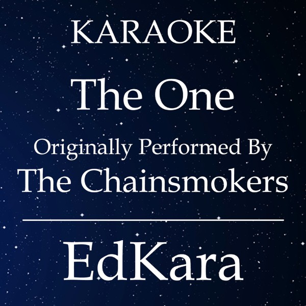 The One (Originally Performed by The Chainsmokers) [Karaoke No Guide Melody Version]