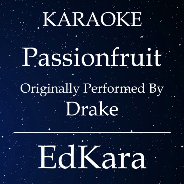 Passionfruit (Originally Performed by Drake) [Karaoke No Guide Melody Version]
